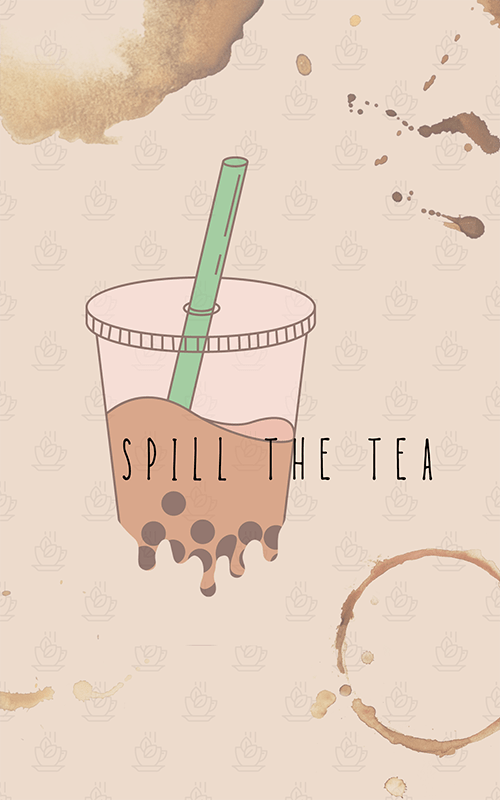 A journal cover image with tea pattern, coffee stains, and boba coffee with text, "Spill the tea."